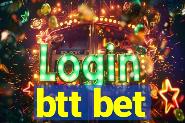 btt bet